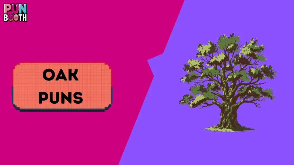 Oak Puns
